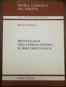 Vettorazzo. Metodologia della perizia grafica su base grafologica.